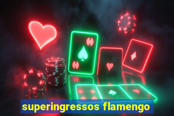 superingressos flamengo